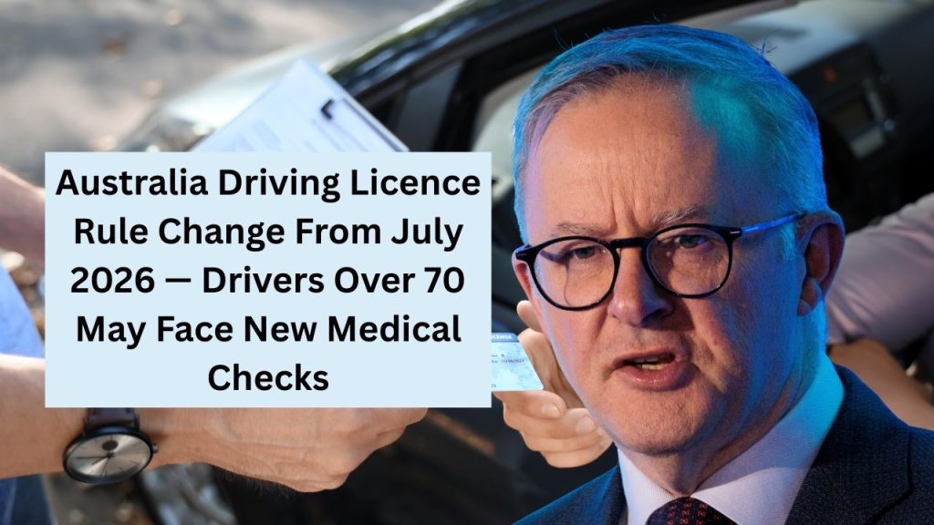 Australia Driving Licence Rule Change From July 2026 — Drivers Over 70 May Face New Medical Checks