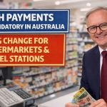 Cash Payments Now Mandatory in Australia – Big Change for Supermarkets & Fuel Stations
